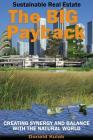 Sustainable Real Estate - The Big Payback: Creating Synergy and Balance with the Natural World By Don Kulak Cover Image