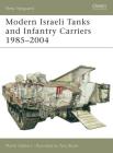 Modern Israeli Tanks and Infantry Carriers 1985–2004 (New Vanguard) By Marsh Gelbart, Tony Bryan (Illustrator) Cover Image