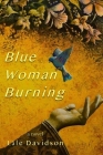 Blue Woman Burning By Lâle Davidson Cover Image