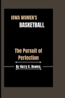 Iowa Women's Basketball: The Pursuit of Perfection Cover Image