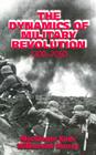 The Dynamics of Military Revolution, 1300-2050 By MacGregor Knox (Editor), Williamson Murray (Editor) Cover Image