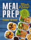 Meal Prep: Made it Easy! Meal Prepping for Beginners with Healthy Recipes for Weight Loss Cover Image