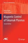 Magnetic Control of Tokamak Plasmas (Advances in Industrial Control) By Marco Ariola, Alfredo Pironti Cover Image