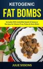 Ketogenic Fat Bombs: Includes 40 Irresistible Sweet & Savoury Recipes For Gluten Free, Paleo & Keto Diets By Julie Sissons Cover Image