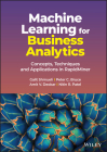 Machine Learning for Business Analytics: Concepts, Techniques and Applications in Rapidminer By Galit Shmueli, Peter C. Bruce, Amit V. Deokar Cover Image