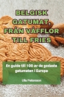 Belgisk Gatumat, Från Våfflor Till Fries Cover Image