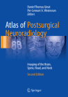 Atlas of Postsurgical Neuroradiology: Imaging of the Brain, Spine, Head, and Neck By Daniel Thomas Ginat (Editor), Per-Lennart A. Westesson (Editor) Cover Image