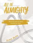All in with the Almighty: Parenting Special Needs Children by Faith By Elizabeth Anne Newman Cover Image