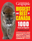 Canadian Geographic Biggest and Best of Canada: 1000 Facts and Figures By Aaron Kylie Cover Image