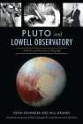 Pluto and Lowell Observatory: A History of Discovery at Flagstaff (Landmarks) By Kevin Schindler, Will Grundy, Annette And Alden Tombaugh and W. Stern (Contribution by) Cover Image