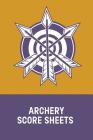 Archery Score Sheets: Individual Sport Archery Training Notebook; Archery For Beginners Score Logbook; Archery Fundamentals Practice Log; Ar By Aim Prints Cover Image