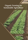 Organic Farming for Sustainable Agriculture By Cruz Hawkins (Editor) Cover Image