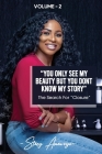 YOU ONLY SEE MY BEAUTY BUT DON'T KNOW MY STORY, Novel 2: The Search For Closure By Stacy Amewoyi Cover Image