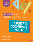 Answers to Your Biggest Questions about Teaching Secondary Math: Five to Thrive [Series] (Corwin Mathematics) By Frederick L. Dillon, Ayanna D. Perry, Andrea Negrete Cheng Cover Image