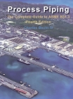 Process Piping: The Complete Guide to the ASME B31.3 By Charles Becht Cover Image