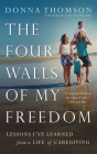 The Four Walls of My Freedom By Donna Thomson, John Ralston Saul (Introduction by) Cover Image