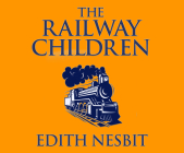 The Railway Children By Edith Nesbit, Rosalyn Landor (Read by) Cover Image