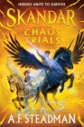 Skandar and the Chaos Trials By A.F. Steadman Cover Image