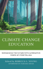 Climate Change Education: Reimagining the Future with Alternative Forms of Storytelling By Rebecca L. Young (Editor), Beverly B. Bachelder (Contribution by), Robert S. Bachelder (Contribution by) Cover Image