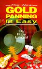 New Gold Panning Is Easy: Prospecting and Treasure Hunting (Treasure Hunting Text) By Roy Lagal Cover Image