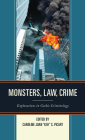 Monsters, Law, Crime: Explorations in Gothic Criminology By Caroline Joan Kay S. Picart (Editor), Caroline Joan Kay S. Picart (Contribution by), John Edgar Browning (Contribution by) Cover Image