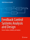 Feedback Control Systems Analysis and Design: Practice Problems, Methods, and Solutions By Mehdi Rahmani-Andebili Cover Image