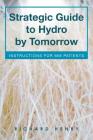 Strategic Guide to Hydro by Tomorrow: Instructions for MM Patients By Richard Henry Cover Image