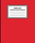 Unruled Composition Notebook: Solid (Red), 7.5