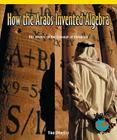 How the Arabs Invented Algebra: The History of the Concept of Variables (Math for the Real World) By Tika Downey Cover Image