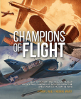 Champions of Flight: Clayton Knight and William Heaslip: Artists Who Chronicled Aviation from the Great War to Victory in WWII By Sheryl Fiegel, Theodore Hamady Cover Image