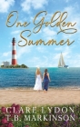 One Golden Summer By T. B. Markinson, Clare Lydon Cover Image