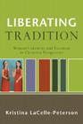 Liberating Tradition: Women's Identity and Vocation in Christian Perspective (Renewedminds) By Kristina Lacelle-Peterson Cover Image