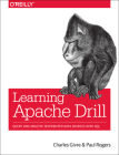 Learning Apache Drill: Query and Analyze Distributed Data Sources with SQL Cover Image