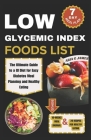 Low Glycemic Index Food List: The Ultimate Guide to a GI Diet for Easy Diabetes Meal Planning and Healthy Eating By Aria G. James Cover Image