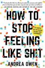 How to Stop Feeling Like Sh*t: 14 Habits that Are Holding You Back from Happiness Cover Image