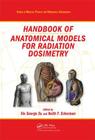 Handbook of Anatomical Models for Radiation Dosimetry By Xie George Xu (Editor), Keith F. Eckerman (Editor) Cover Image