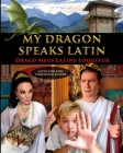 My Dragon Speaks Latin - Draco Meus Latine Loquitur - LATIN FOR KIDS Companion Reader By Catherine Fet Cover Image