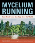 Mycelium Running: How Mushrooms Can Help Save the World By Paul Stamets Cover Image