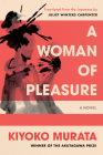 A Woman of Pleasure: A Novel By Kiyoko Murata, Juliet Winters Carpenter (Translated by) Cover Image