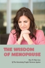 The Wisdom Of Menopause: How To Take Care Of The Remaining Fragile Hormone System: Eating For Hormone Balance Book By Claud Way Cover Image