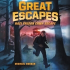 Great Escapes: Nazi Prison Camp Escape Lib/E By Michael Burgan, Josh Horowitz (Read by) Cover Image