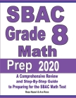 SBAC Grade 8 Math Prep 2020: A Comprehensive Review and Step-By-Step Guide to Preparing for the SBAC Math Test Cover Image
