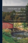 History of the Town of Plymouth: From Its First Settlement in 1620, to the Year 1832 Cover Image