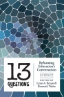 13 Questions; Reframing Education's Conversation: Science (Counterpoints #442) Cover Image