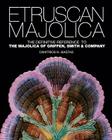 Etruscan Majolica: The Definitive Reference to the Majolica of Griffen, Smith & Company By Dimitrios N. Bastas Cover Image