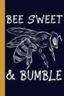 Bee Sweet and Bumble: Honey Bee 6x9 120 Page College Ruled Beekeeper Notebook By Mrs Notebooks Cover Image