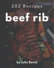 202 Beef Rib Recipes: The Best-ever of Beef Rib Cookbook By Julie David Cover Image