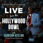 A Prairie Home Companion Lib/E: Live from the Hollywood Bowl By Richard Dworsky (Performed by), Special Guests (Performed by), Royal Academy of Radio Actors (Performed by) Cover Image