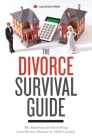 The Divorce Survival Guide: The Roadmap for Everything from Divorce Finance to Child Custody By Calistoga Press Cover Image