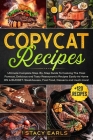 Copycat Recipes: Ultimate Complete Step-By-Step Guide To Cooking The Most Famous, Delicious and Tasty Restaurant's Recipes Easily At Ho Cover Image